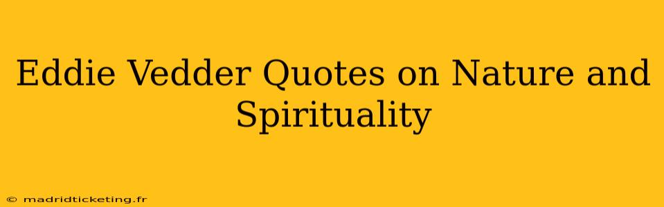 Eddie Vedder Quotes on Nature and Spirituality