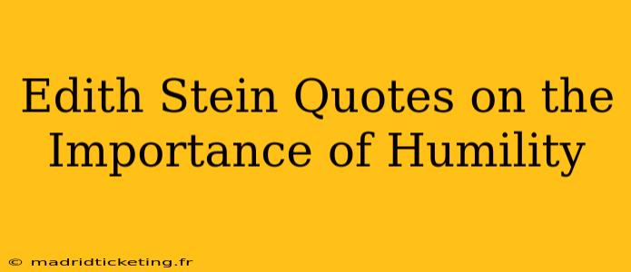 Edith Stein Quotes on the Importance of Humility