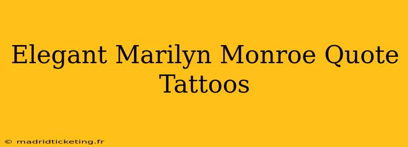 Elegant Marilyn Monroe Quote Tattoos