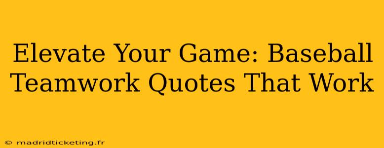 Elevate Your Game: Baseball Teamwork Quotes That Work
