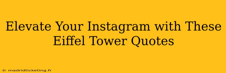 Elevate Your Instagram with These Eiffel Tower Quotes