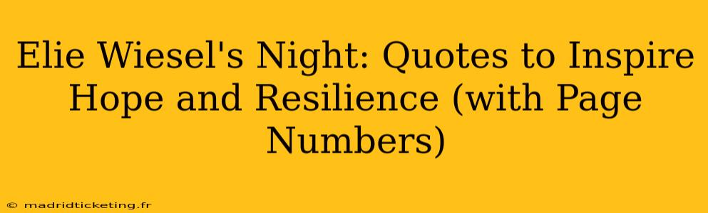 Elie Wiesel's Night: Quotes to Inspire Hope and Resilience (with Page Numbers)