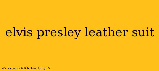 elvis presley leather suit