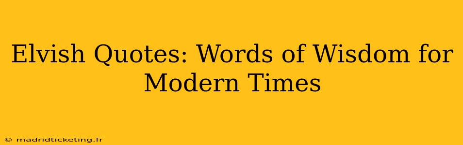 Elvish Quotes: Words of Wisdom for Modern Times