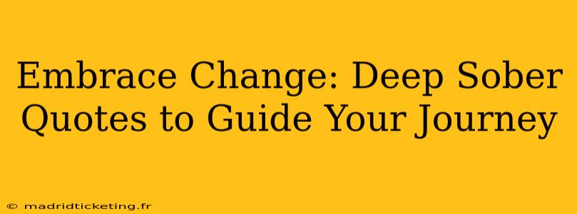 Embrace Change: Deep Sober Quotes to Guide Your Journey