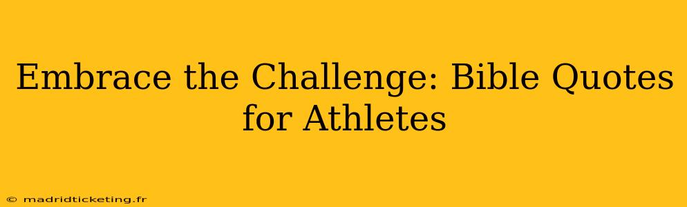 Embrace the Challenge: Bible Quotes for Athletes