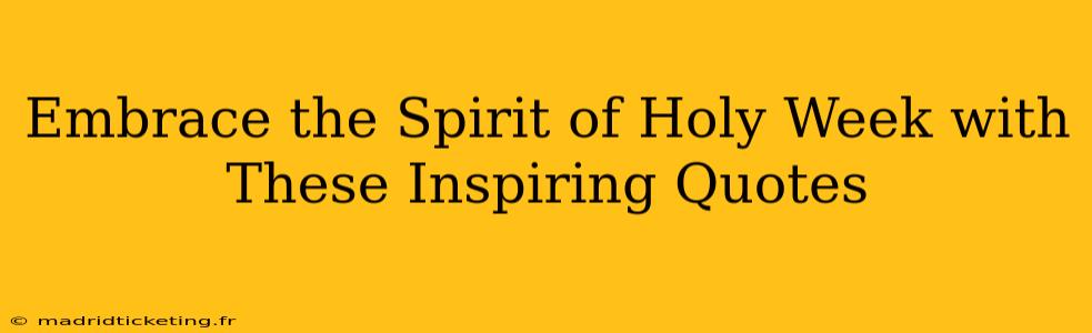 Embrace the Spirit of Holy Week with These Inspiring Quotes