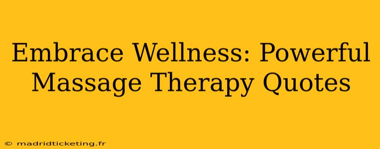 Embrace Wellness: Powerful Massage Therapy Quotes