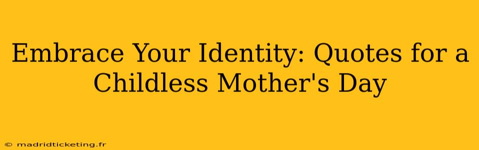 Embrace Your Identity: Quotes for a Childless Mother's Day