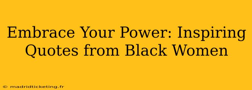 Embrace Your Power: Inspiring Quotes from Black Women