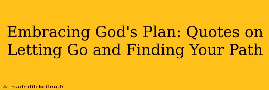 Embracing God's Plan: Quotes on Letting Go and Finding Your Path