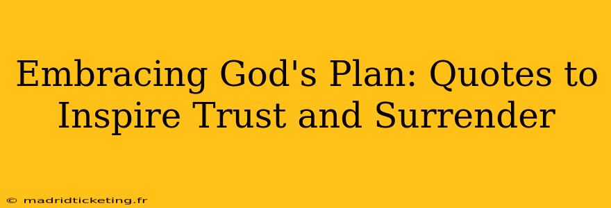 Embracing God's Plan: Quotes to Inspire Trust and Surrender