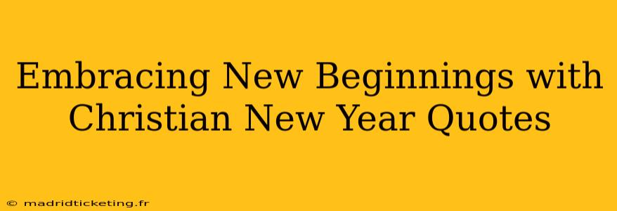 Embracing New Beginnings with Christian New Year Quotes