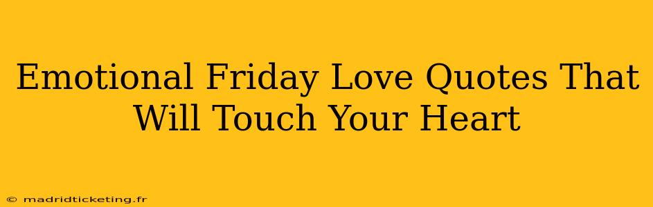 Emotional Friday Love Quotes That Will Touch Your Heart