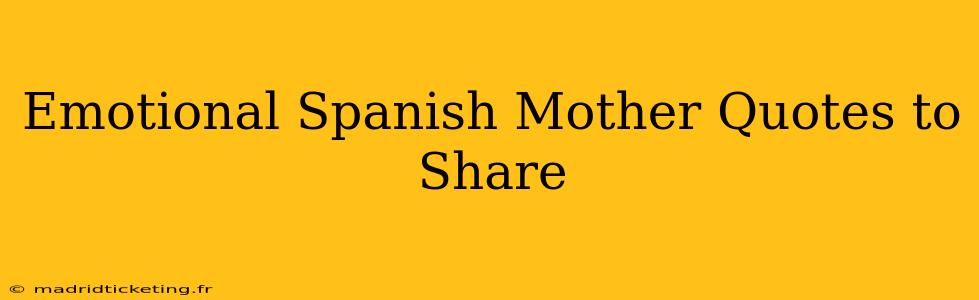 Emotional Spanish Mother Quotes to Share