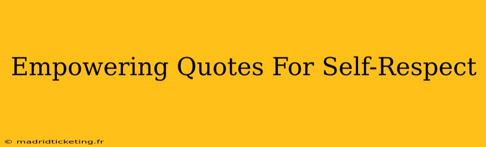 Empowering Quotes For Self-Respect