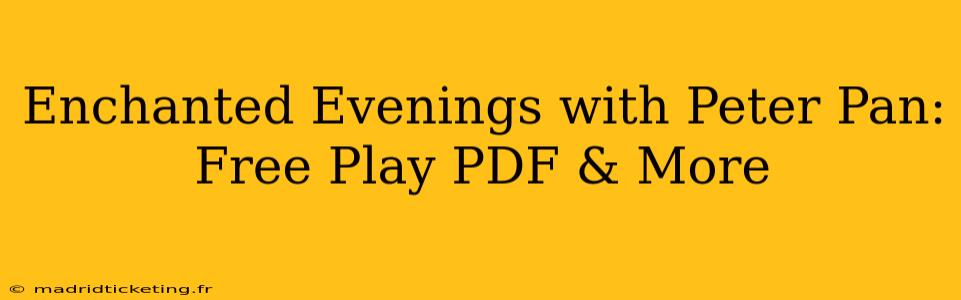 Enchanted Evenings with Peter Pan: Free Play PDF & More