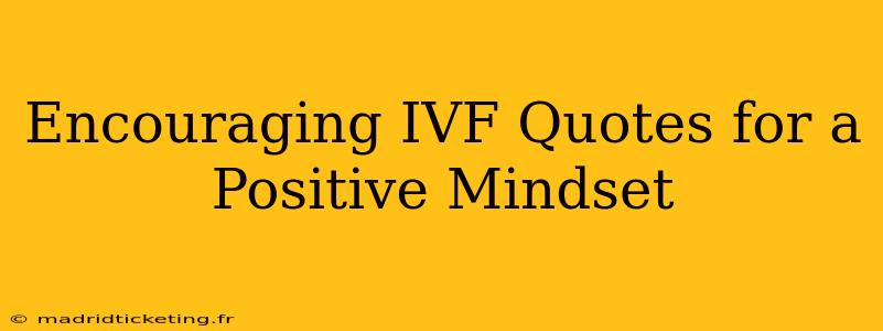 Encouraging IVF Quotes for a Positive Mindset