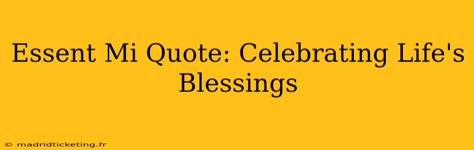 Essent Mi Quote: Celebrating Life's Blessings