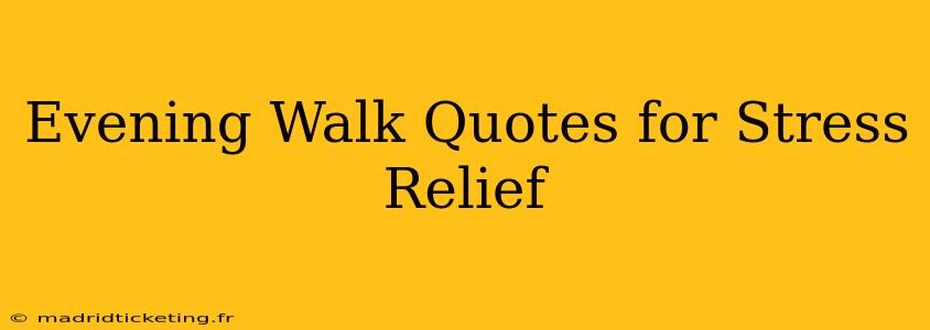 Evening Walk Quotes for Stress Relief
