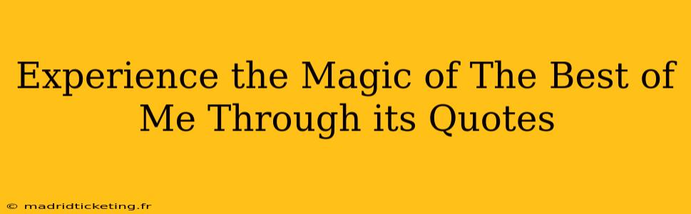 Experience the Magic of The Best of Me Through its Quotes