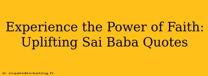 Experience the Power of Faith: Uplifting Sai Baba Quotes