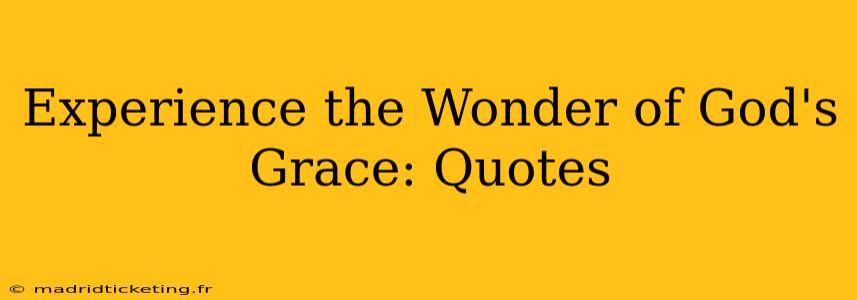 Experience the Wonder of God's Grace: Quotes