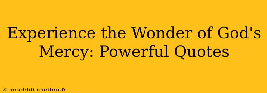Experience the Wonder of God's Mercy: Powerful Quotes