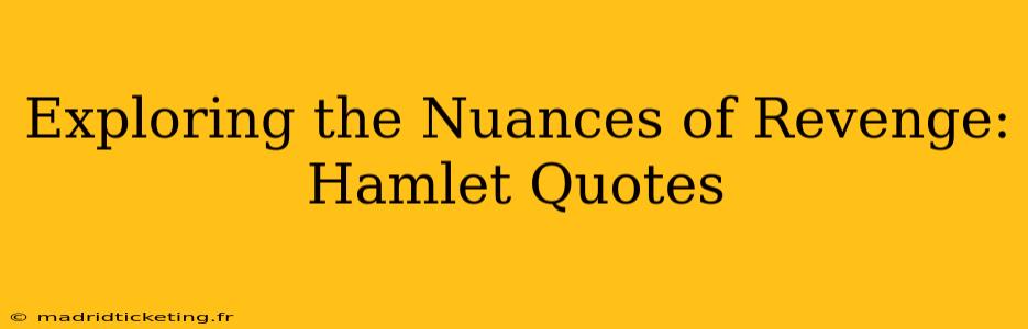 Exploring the Nuances of Revenge: Hamlet Quotes