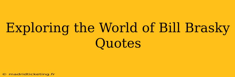 Exploring the World of Bill Brasky Quotes