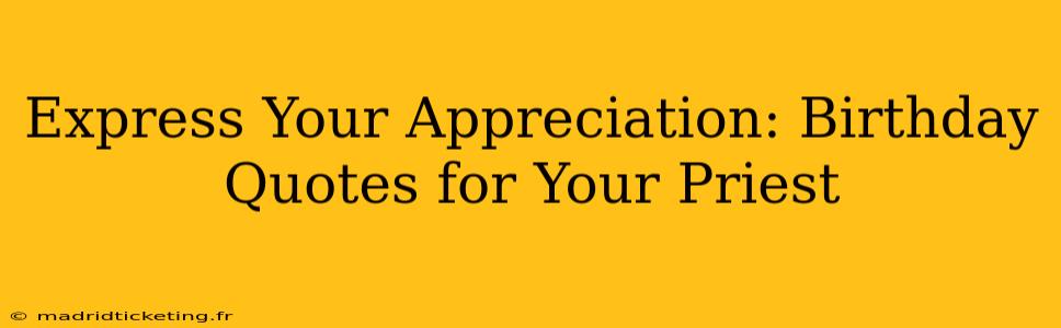 Express Your Appreciation: Birthday Quotes for Your Priest