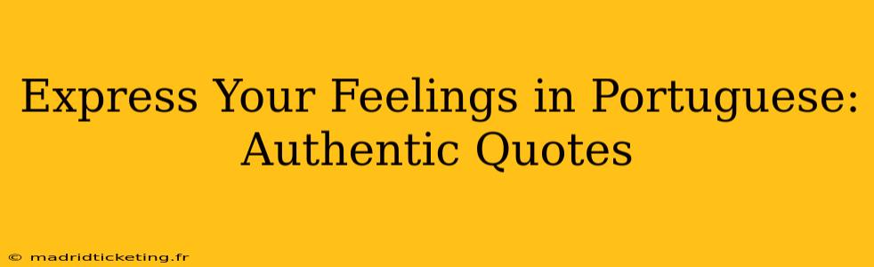 Express Your Feelings in Portuguese: Authentic Quotes