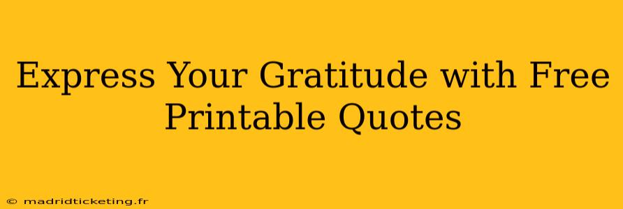 Express Your Gratitude with Free Printable Quotes