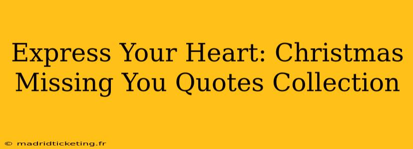 Express Your Heart: Christmas Missing You Quotes Collection