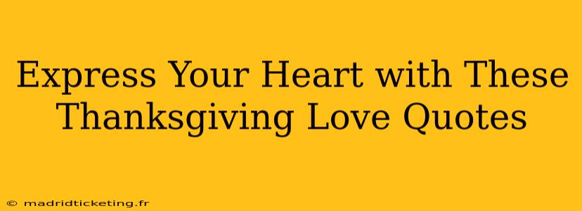 Express Your Heart with These Thanksgiving Love Quotes