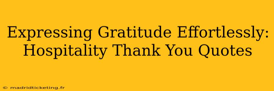 Expressing Gratitude Effortlessly:  Hospitality Thank You Quotes