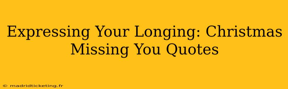 Expressing Your Longing: Christmas Missing You Quotes