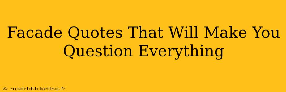 Facade Quotes That Will Make You Question Everything