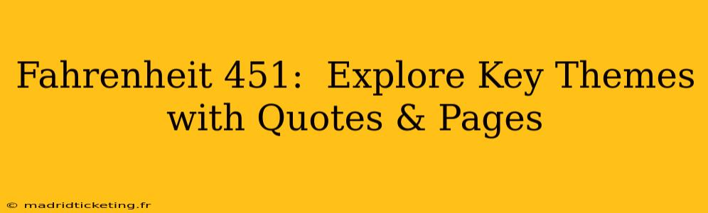 Fahrenheit 451:  Explore Key Themes with Quotes & Pages