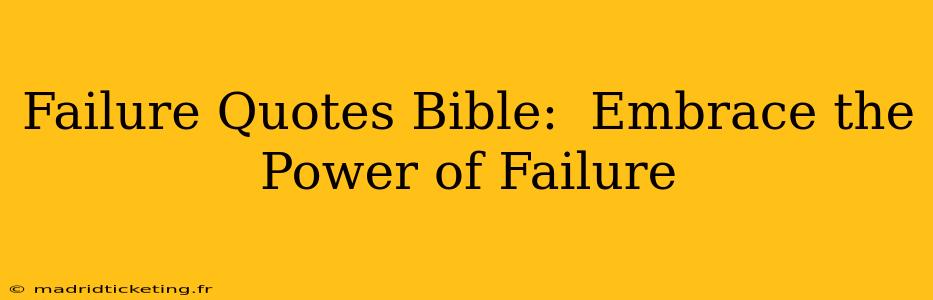 Failure Quotes Bible:  Embrace the Power of Failure