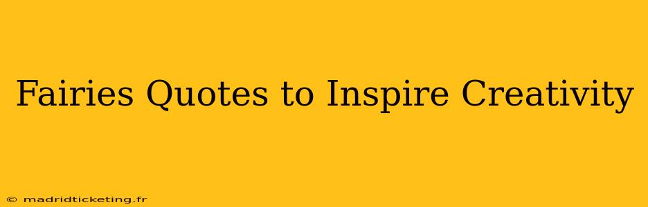 Fairies Quotes to Inspire Creativity