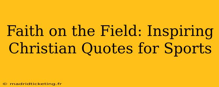 Faith on the Field: Inspiring Christian Quotes for Sports