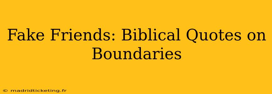 Fake Friends: Biblical Quotes on Boundaries
