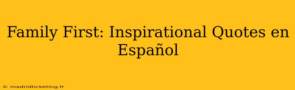 Family First: Inspirational Quotes en Español