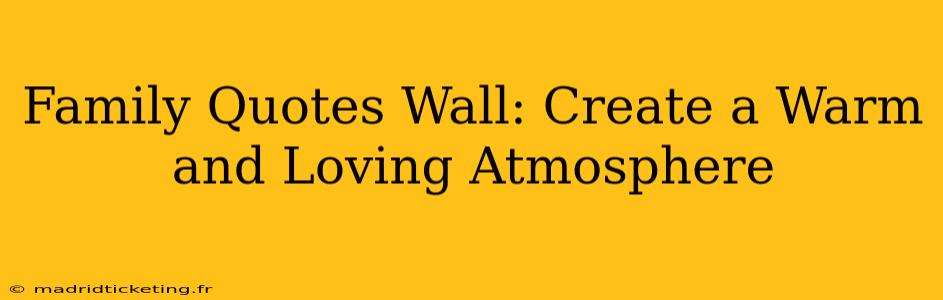 Family Quotes Wall: Create a Warm and Loving Atmosphere