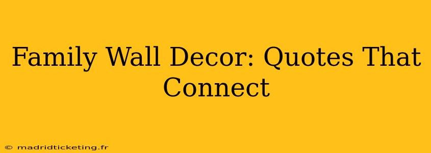 Family Wall Decor: Quotes That Connect