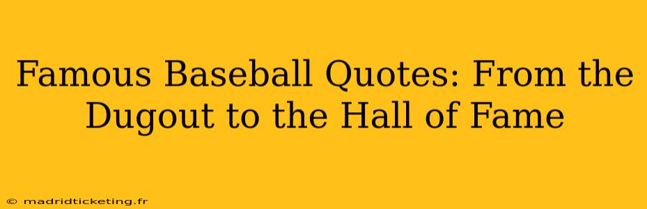 Famous Baseball Quotes: From the Dugout to the Hall of Fame