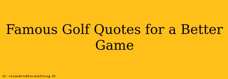 Famous Golf Quotes for a Better Game