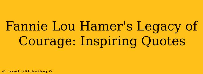 Fannie Lou Hamer's Legacy of Courage: Inspiring Quotes