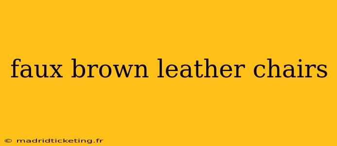 faux brown leather chairs